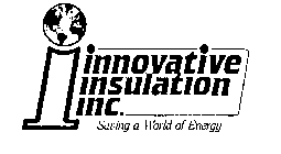 I INNOVATIVE INSULATION INC. SAVING A WORLD OF ENERGY