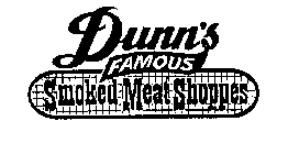 DUNN'S FAMOUS SMOKED MEAT SHOPPES