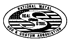 NATIONAL METAL ROD & CUSTOM ASSOCIATIONREAL STEEL