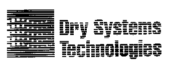 DRY SYSTEMS TECHNOLOGIES