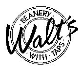WALT'S BEANERY WITH TAPS