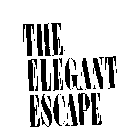 THE ELEGANT ESCAPE