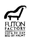 FUTON FACTORY SOFA BY DAY BED BY NIGHT
