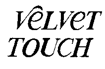 VELVET TOUCH