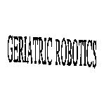 GERIATRIC ROBOTICS