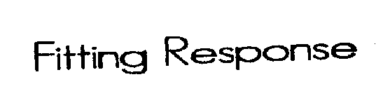 FITTING RESPONSE