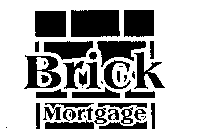 BRICK MORTGAGE