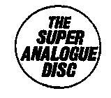 THE SUPER ANALOGUE DISC