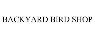 BACKYARD BIRD SHOP