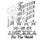 MADE IN AMERICA FOR THE WORLD