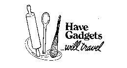 HAVE GADGETS...WILL TRAVEL