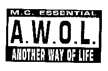 M.C. ESSENTIAL A.W.O.L. ANOTHER WAY OF LIFE
