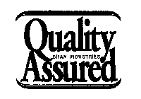QUALITY ASSURED SHAW INDUSTRIES