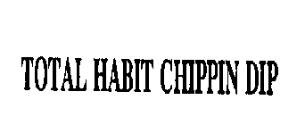TOTAL HABIT CHIPPIN DIP