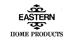 EASTERN HOME PRODUCTS