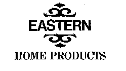 EASTERN HOME PRODUCTS