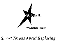 S.T.A.R. WINDSHIELD REPAIR SMART TEXANS AVOID REPLACING