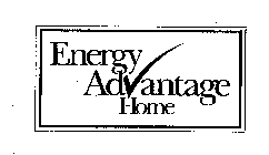 ENERGY ADVANTAGE HOME