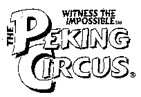 THE PEKING CIRCUS WITNESS THE IMPOSSIBLE