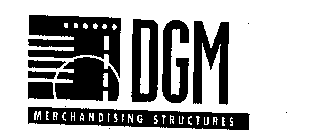 DGM MERCHANDISING STRUCTURES