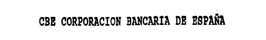 CBE CORPORACION BANCARIA DE ESPANA