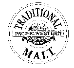TRADITIONAL PACIFIC WESTERN BREWING COMPANY SINCE 1957 MALT