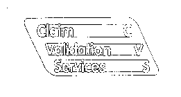 CLAIM VALIDATION SERVICES CVS