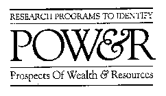 RESEARCH PROGRAMS TO IDENTIFY POW&R PROSPECTS OF WEALTH & RESOURCES
