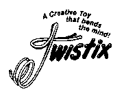 TWISTIX A CREATIVE TOY THAT BENDS THE MIND!