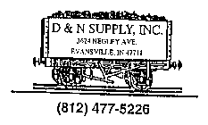 D & N SUPPLY, INC. 3624 NEGLEY AVE. EVANSVILLE, IN 4771 (812) 477-5226