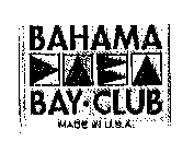 BAHAMA BAY-CLUB MADE IN U.S.A.