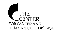 C THE CENTER FOR CANCER AND HEMATOLOGICDISEASE