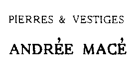 PIERRES & VESTIGES ANDREE MACE