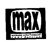 MAX MAXIMUM ENTERTAINMENT NEWS SERVICE