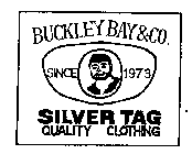 BUCKLEY BAY & CO. SILVER TAG QUALITY CLOTHING SINCE 1973