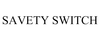 SAVETY SWITCH