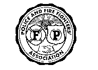 POLICE AND FIRE FIGHTERS' ASSOCIATION F P