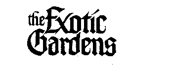 THE EXOTIC GARDENS