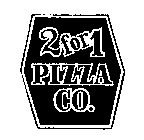 2 FOR 1 PIZZA CO.
