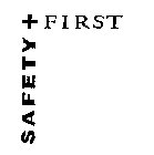 SAFETY + FIRST