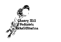 CHERRY HILL PEDIATRIC REHABILITATION