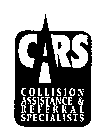 CARS COLLISION ASSISTANCE & REFERRAL SPECIALISTS
