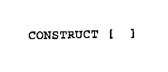 CONSTRUCT [ ]