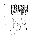 FRESH WATER