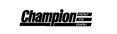 CHAMPION RENT TO OWN!