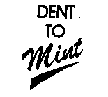 DENT TO MINT