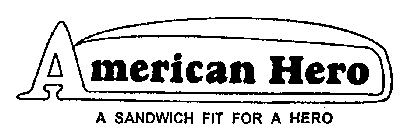 AMERICAN HERO A SANDWICH FIT FOR A HERO