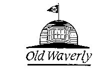 OLD WAVERLY W