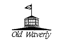 OLD WAVERLY