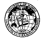 UNIVERSITY OF HAWAII UA MAU KE EA O KA AINA I KA PONO MALAMALAMA